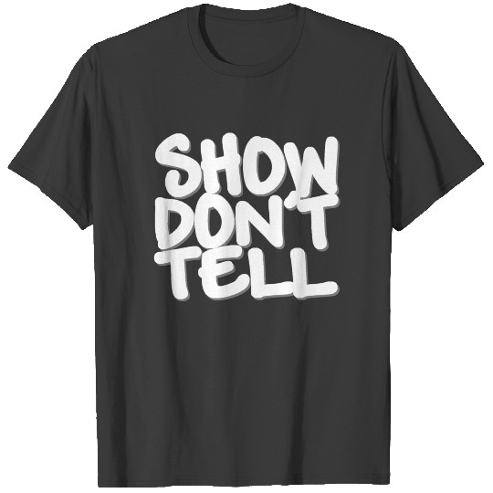 Discover show don't tell white T-shirt