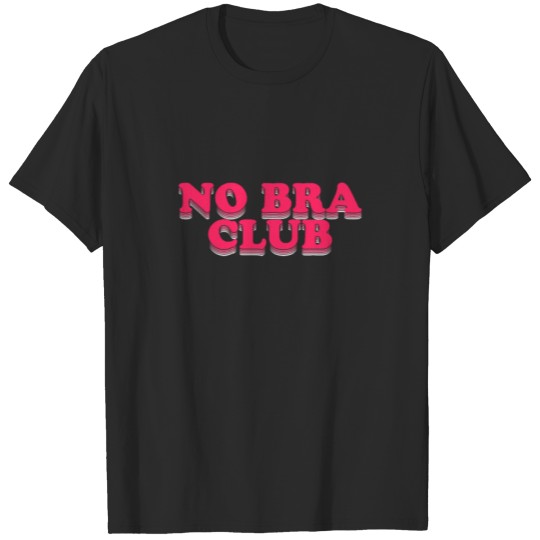Discover no bra club T-shirt