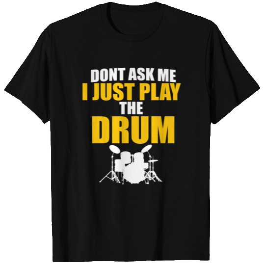 Drum Drummer gift funny quote T-shirt