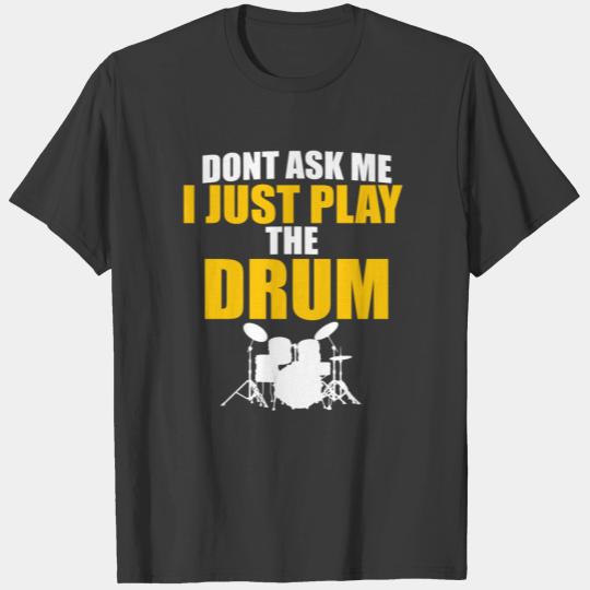 Drum Drummer gift funny quote T-shirt