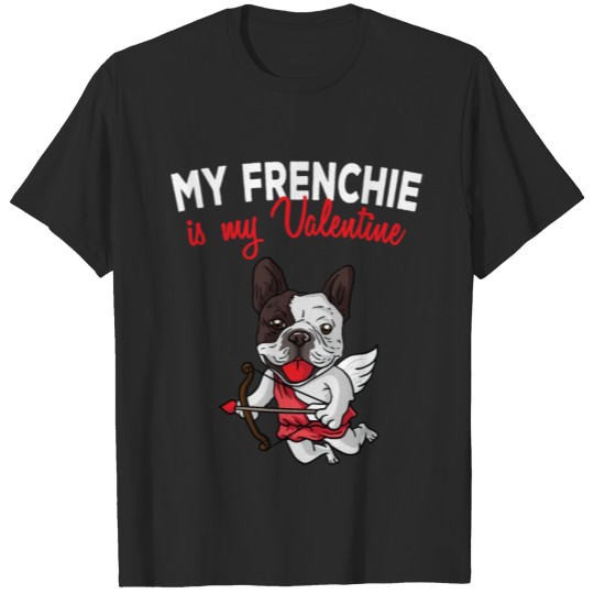Discover My French Bulldog Is My Valentine Valentines Day T-shirt