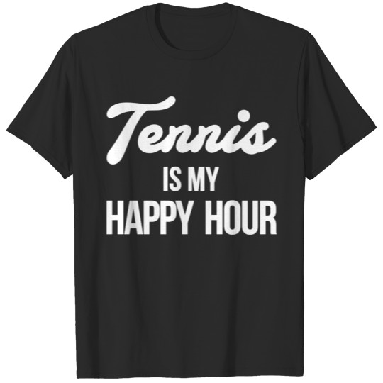 Discover Tennis Is My Happy Hour Shirt T-shirt