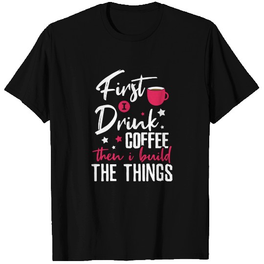 Handyman Drink Coffee and Build things T-shirt