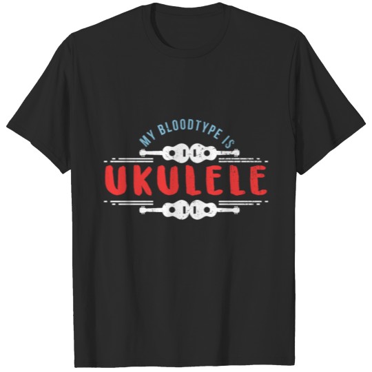 My Bloodtype Is Ukulele Concert Musician T-shirt