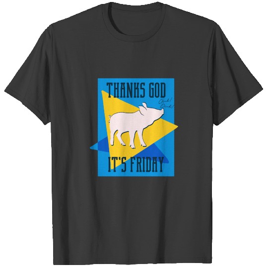 Thanks GOD it's Friday T-shirt