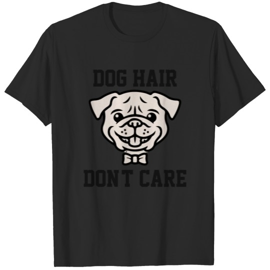 Discover Dog Hair Don't Care - Black T-shirt