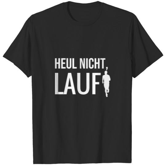 Discover Heul nicht Lauf running gift run jogging T-shirt