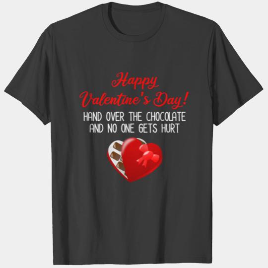Happy Valentine's Day! Hand Over The Chocolate T-shirt