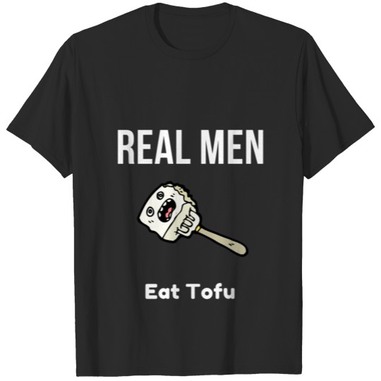 Discover Real Men Eat Tofu T-shirt