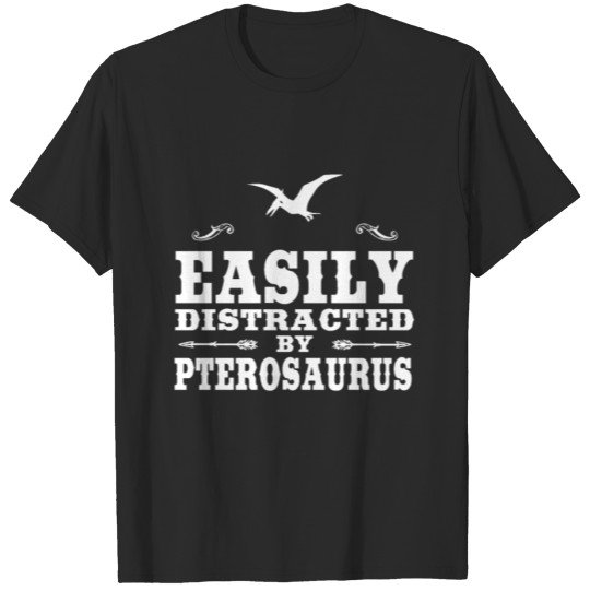 Discover Easily Distracted By Pterosauri Funny Pterosaurus T-shirt