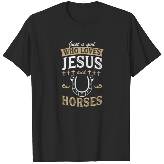 Discover Just A Girl Who Loves Jesus And Horses T-shirt