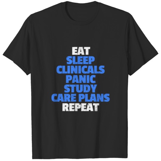 Discover Eat Sleep Clinicals Panic Study Care Plans Repeat T-shirt