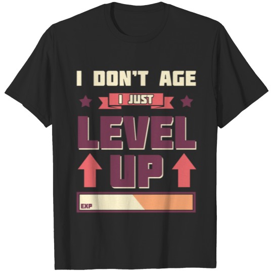 Discover I Don't Age I Level Up T-shirt
