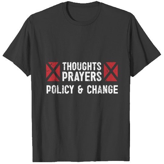 Thoughts and prayers policy change gift tee T-shirt