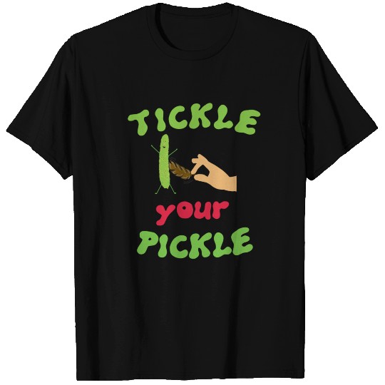 tickle your pickle T-shirt