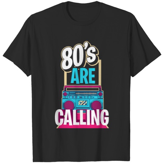 80s party outfit costume disguise 80's are calling T-shirt