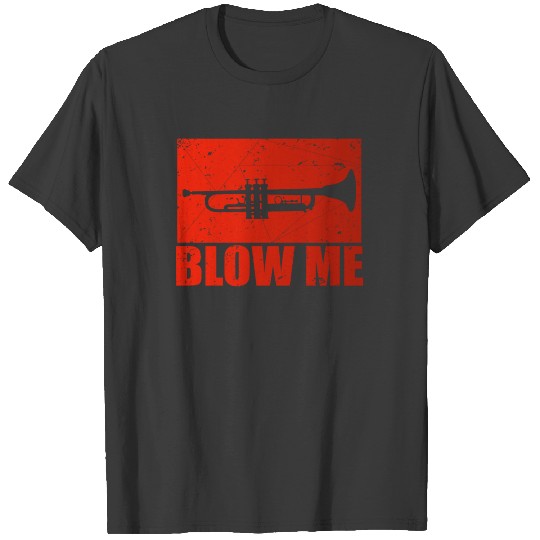 Blow Me Trumpet T-shirt