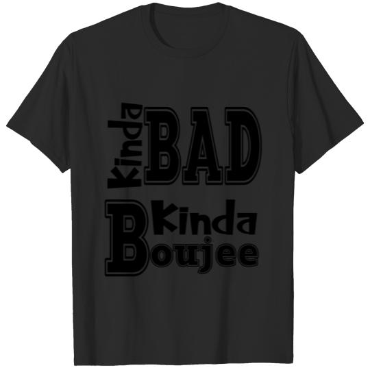Discover Kinda Bad Kinda Boujee T-Shirts Birthday shirt Tee T-shirt