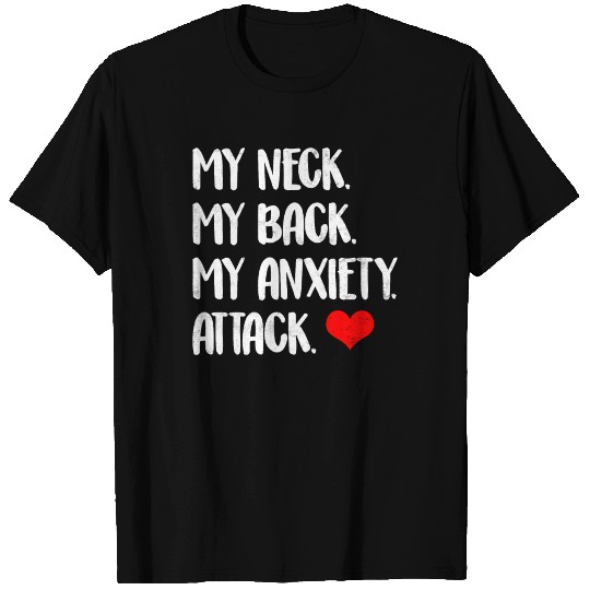 My Neck My Back My Anxiety Attack T-shirt