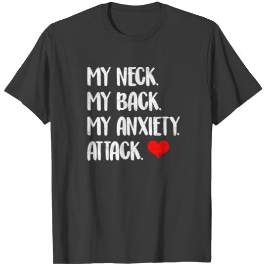 My Neck My Back My Anxiety Attack T-shirt