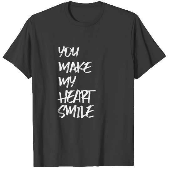 CREATIVE GIFT YOU MAKE MY HEART SMILE BRUSHED T-shirt