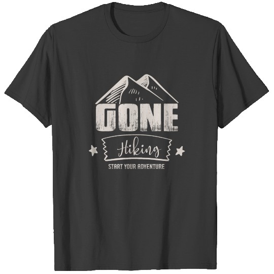 Gone Hiking Start Your Adventure Traveler Clothing T-shirt