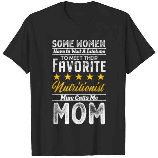 Discover Wait A Lifetime Favorite Nutritionist Mom T-shirt