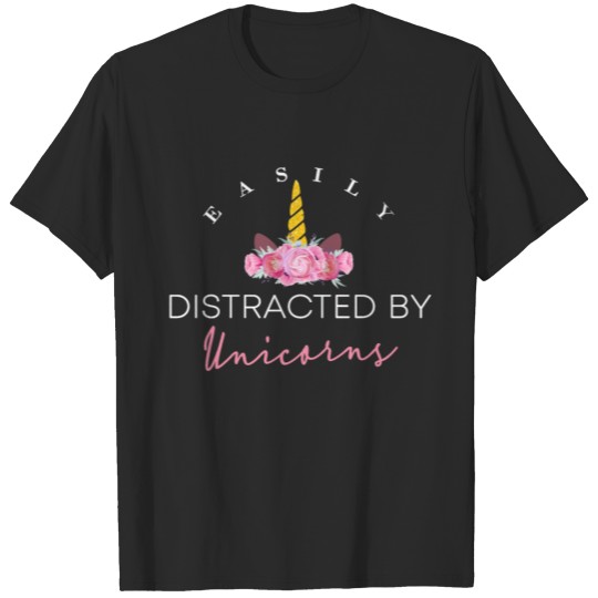Discover Unicorn Easily distracted by unicorns T-shirt