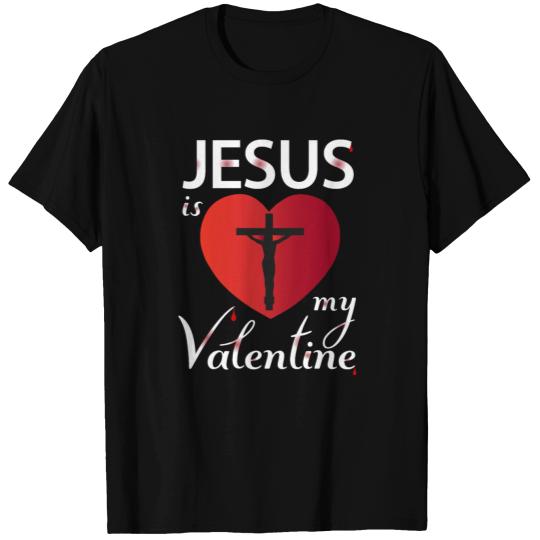 Jesus is my valentine T-shirt