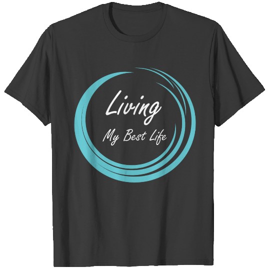 living my best life simple typography T-shirt