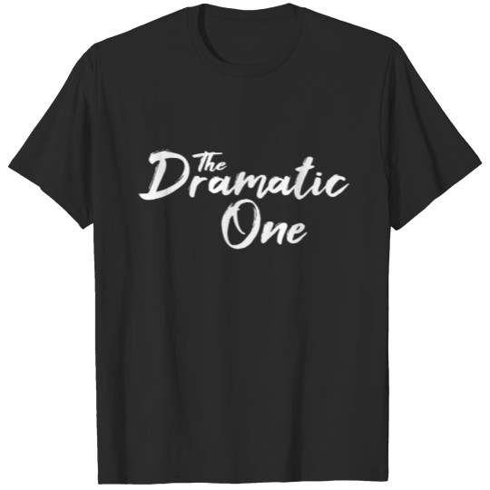 Discover The Dramatic One Sarcastic Quote Drama Queen T-shirt