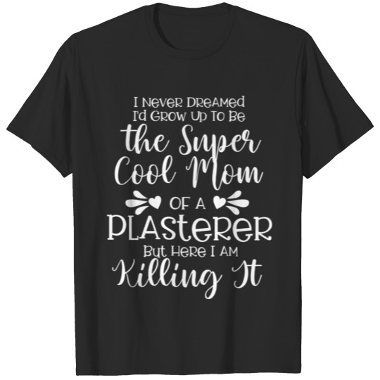 Discover Super Cool Mom Of A Plasterer T-shirt