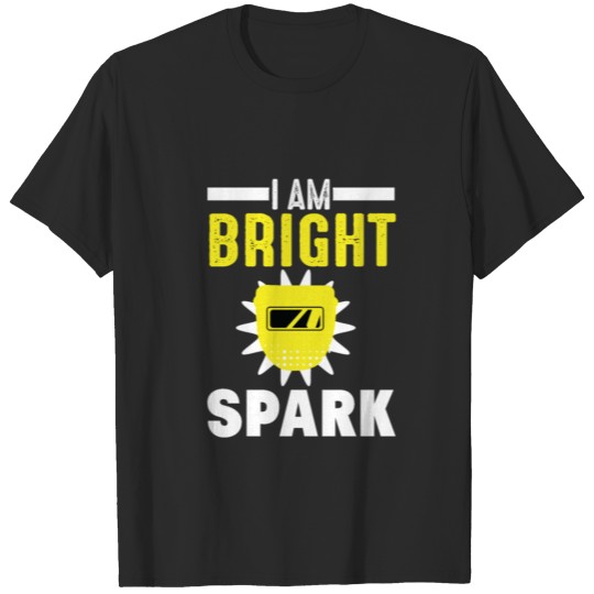 Discover I am bright spark T-shirt