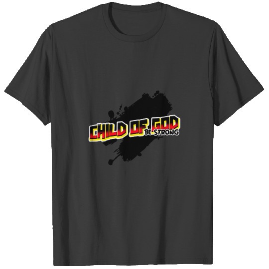 Child of God be Strong T-shirt
