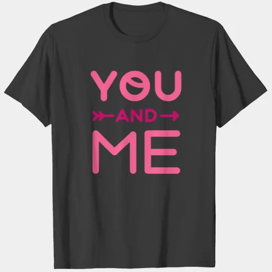 Valentines Day Gift Cute You And Me For Him Her T-shirt
