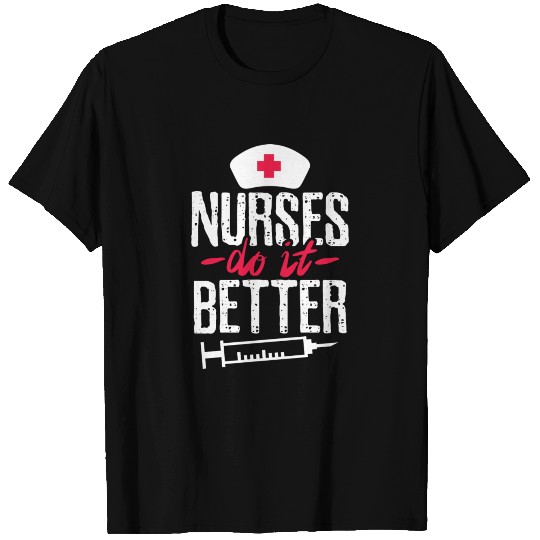 Nurses Do it Better T-shirt
