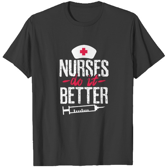 Nurses Do it Better T-shirt