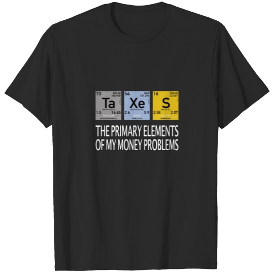 Discover Nerd Geek funny Taxes Money Problems Elements T-shirt