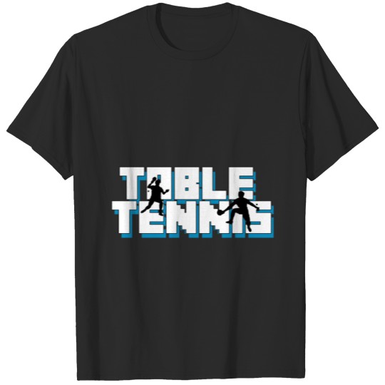 Table Tennis Ping Pong Sports Perfect Funny Gift T-shirt