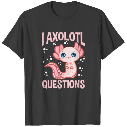 Cute & Funny I Axolotl Questions Walking Fish Pun T-shirt