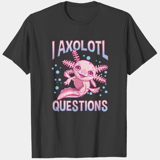 Cute & Funny I Axolotl Questions Walking Fish Pun T-shirt