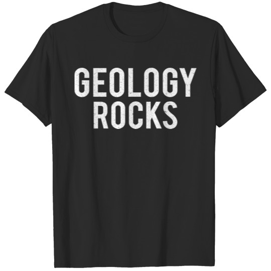 Discover GEOLOGY: Geology Rocks T-shirt