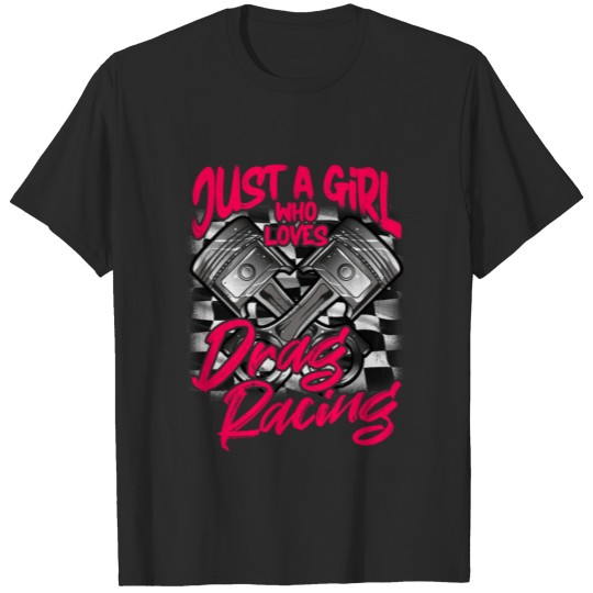 Discover Just a Girl who Loves Drag Racing Women Drag Race T-shirt