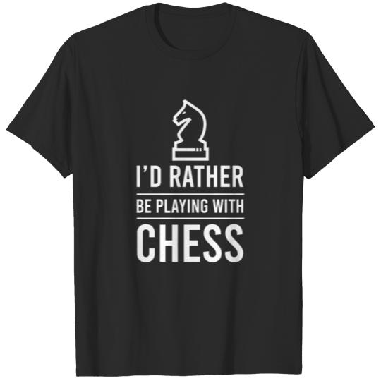 Discover Chess I'd Rather Be Playing With Chess Funny Gift T-shirt
