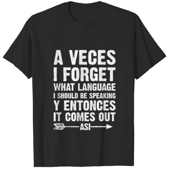 Discover A Veces I Forget What Language I Should Be Speakin T-shirt