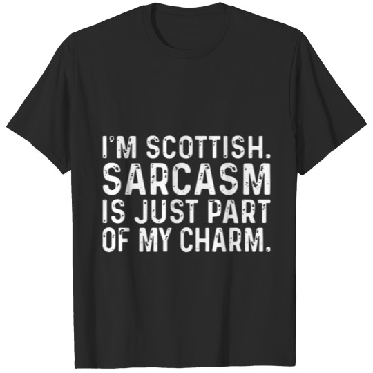 Discover I Am Scottish Sarcasm Is Just Part Of My Charm Pat T-shirt