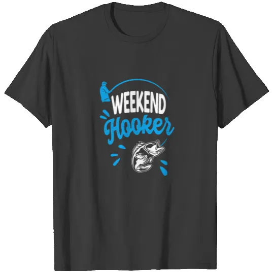 Fisherman Weekend Hooker Fishing Humor T-shirt