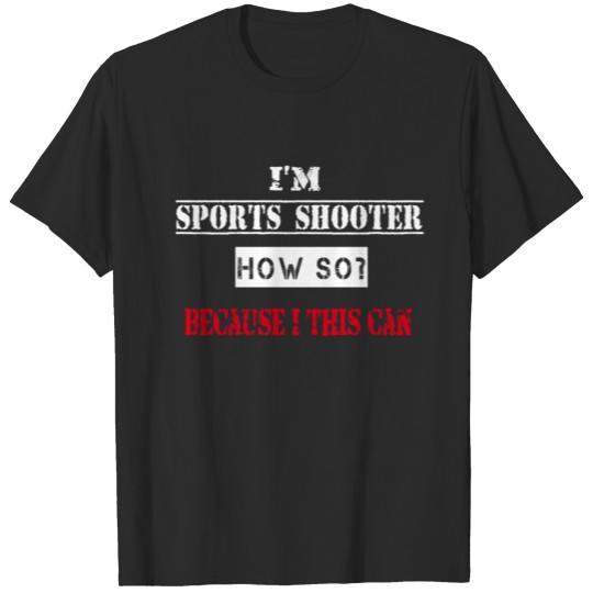 Discover Shooting Sport Shooter Gun Sport Shooting T-shirt