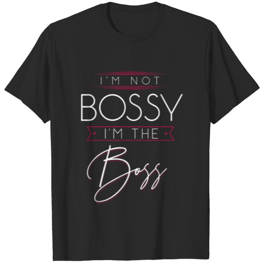 Discover I'm the boss T-shirt