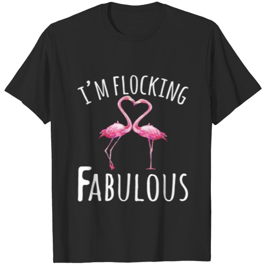 Discover I'm Flocking Fabulous T-shirt